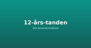 12-års-tanden